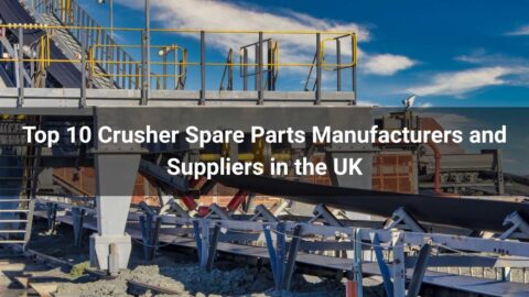 Top 10 Crusher Spare Parts Manufacturers and Suppliers in the UK 2026